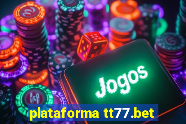 plataforma tt77.bet