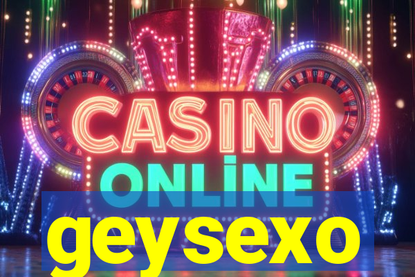 geysexo