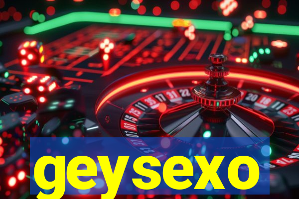 geysexo