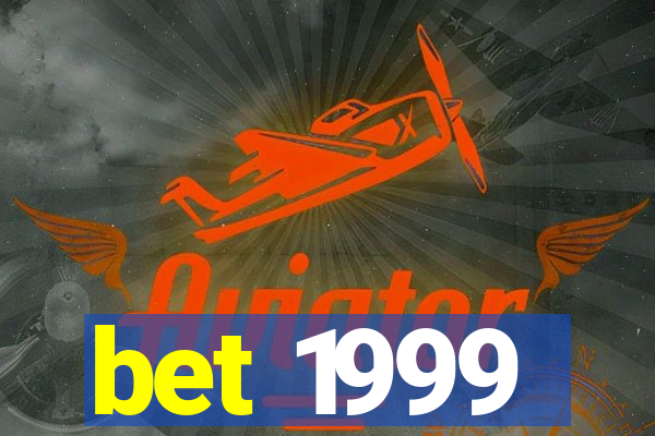 bet 1999