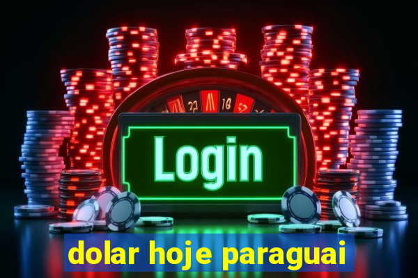 dolar hoje paraguai