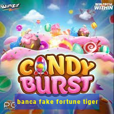 banca fake fortune tiger