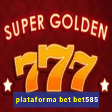 plataforma bet bet585