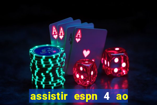 assistir espn 4 ao vivo gratis