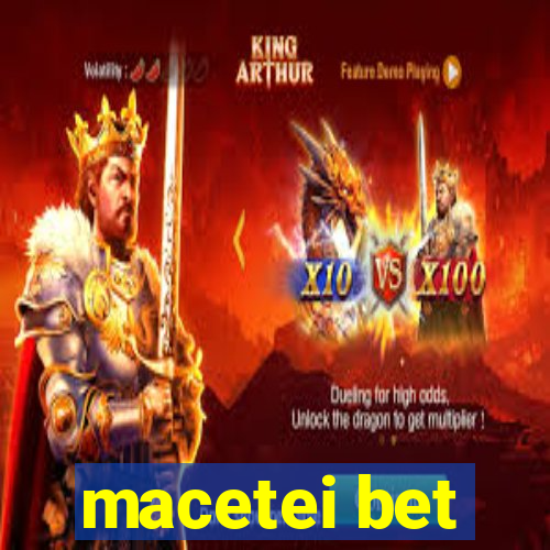 macetei bet