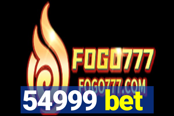 54999 bet