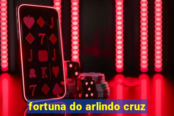 fortuna do arlindo cruz