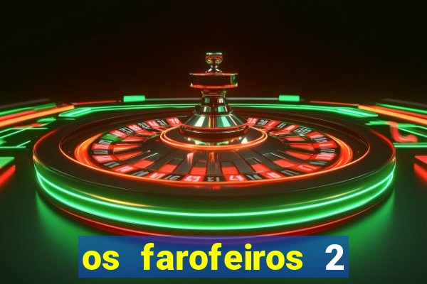 os farofeiros 2 rede canais