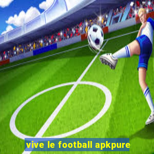 vive le football apkpure