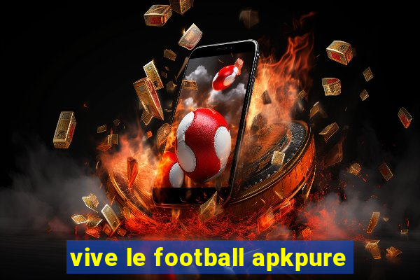 vive le football apkpure