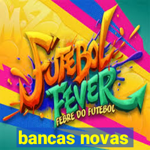 bancas novas