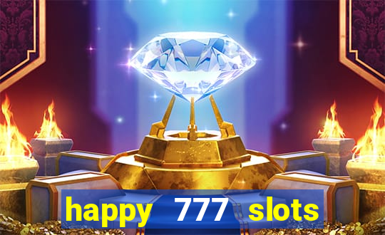 happy 777 slots paga mesmo