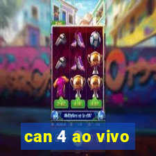 can 4 ao vivo