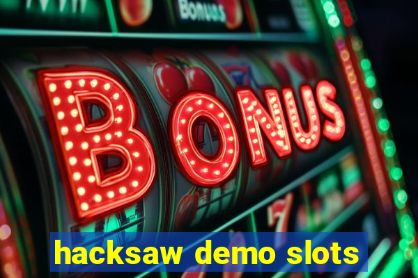 hacksaw demo slots