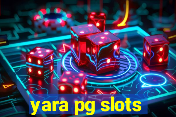 yara pg slots