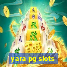 yara pg slots