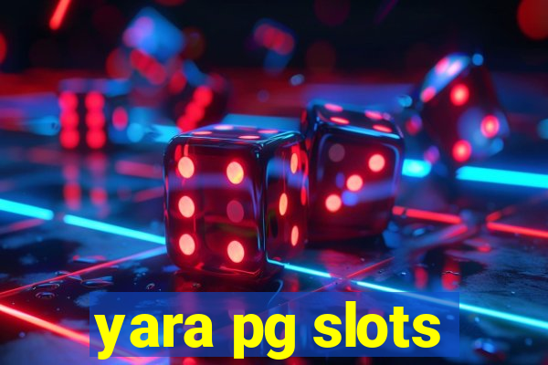 yara pg slots