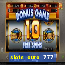 slots ouro 777 play store