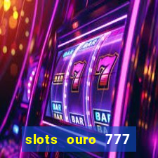 slots ouro 777 play store