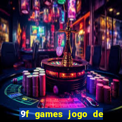 9f games jogo de ganhar dinheiro