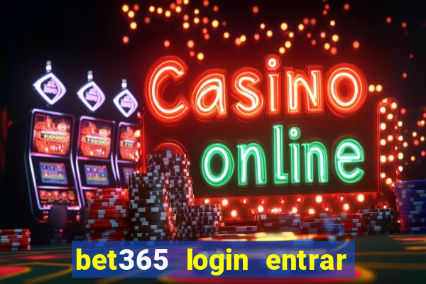 bet365 login entrar agora direto no celular