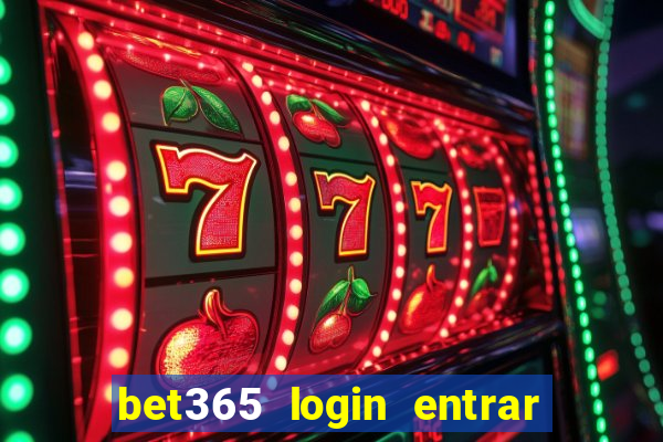 bet365 login entrar agora direto no celular