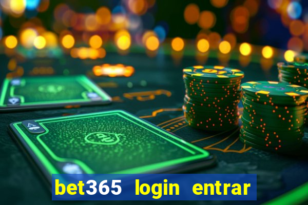 bet365 login entrar agora direto no celular