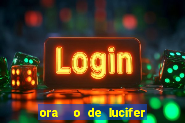 ora  o de lucifer para ganhar na mega sena