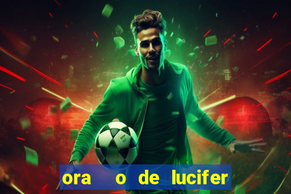 ora  o de lucifer para ganhar na mega sena