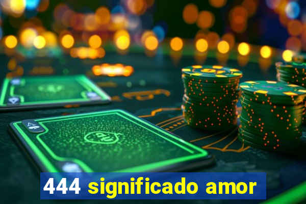 444 significado amor