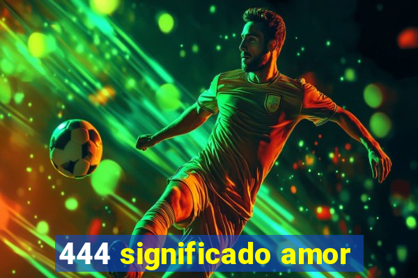 444 significado amor