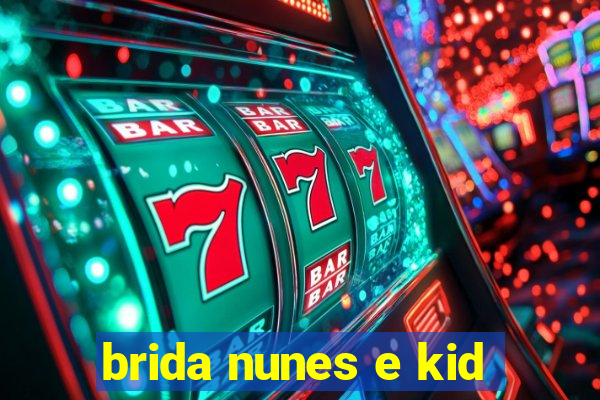 brida nunes e kid