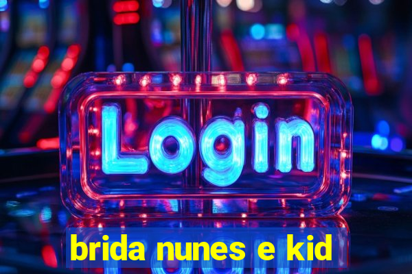 brida nunes e kid