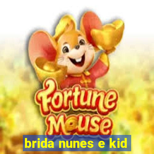 brida nunes e kid