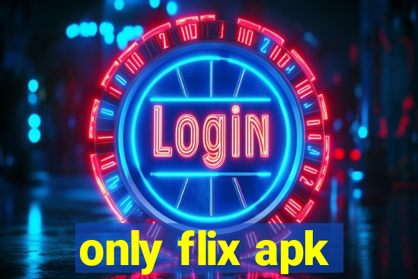 only flix apk