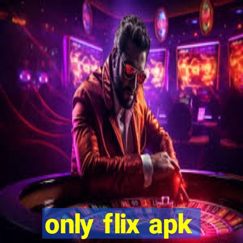 only flix apk