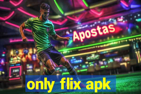 only flix apk