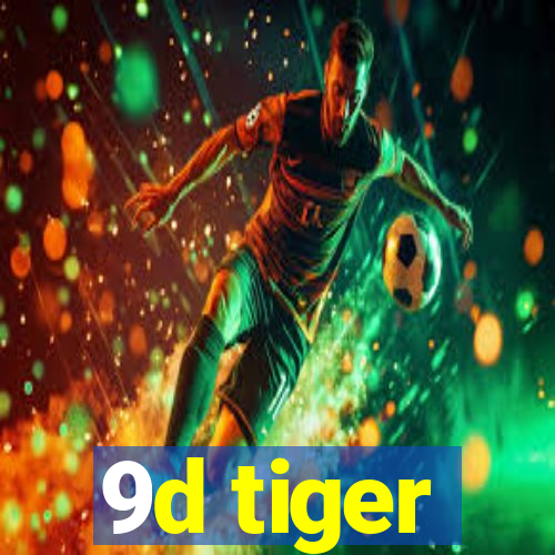 9d tiger