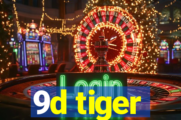 9d tiger