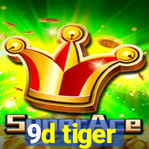 9d tiger