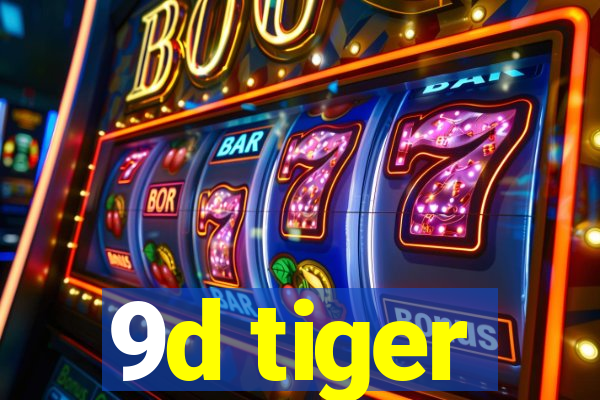 9d tiger