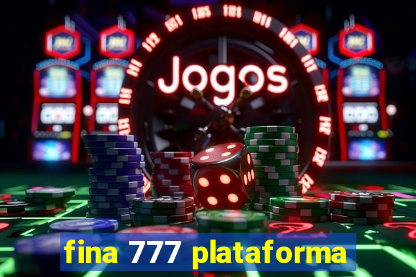 fina 777 plataforma