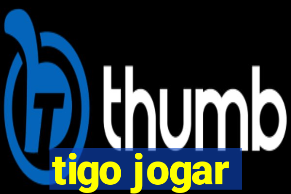 tigo jogar