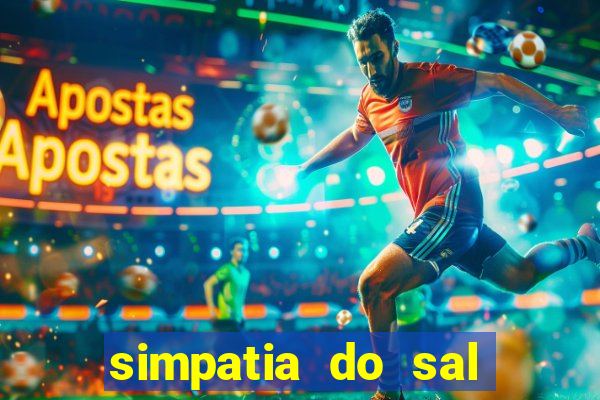 simpatia do sal grosso para afastar rival