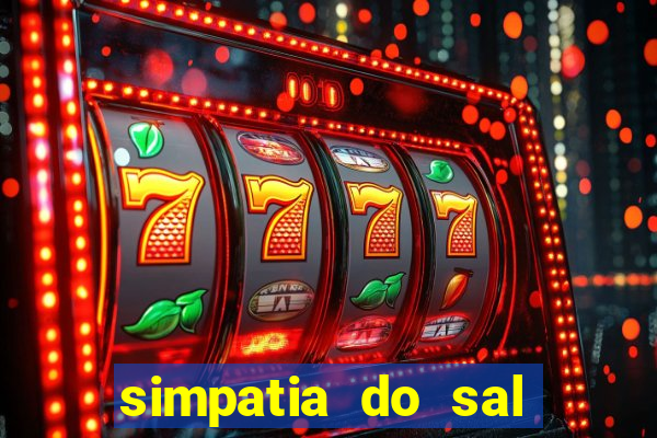 simpatia do sal grosso para afastar rival