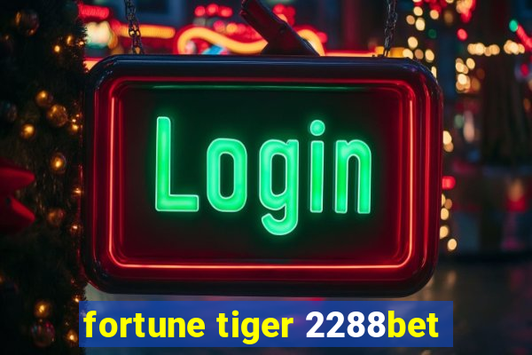 fortune tiger 2288bet