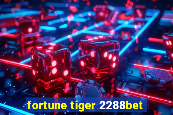 fortune tiger 2288bet