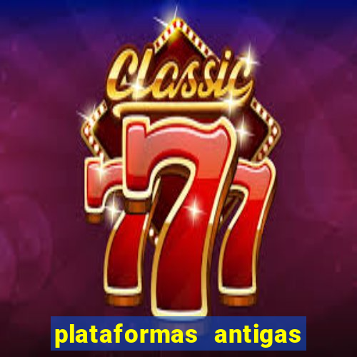 plataformas antigas de slots