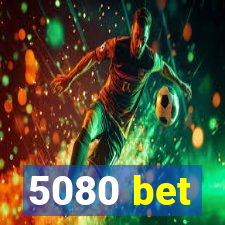 5080 bet