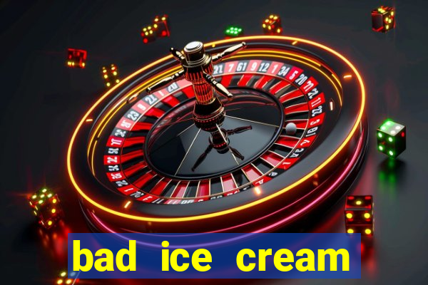 bad ice cream click jogos